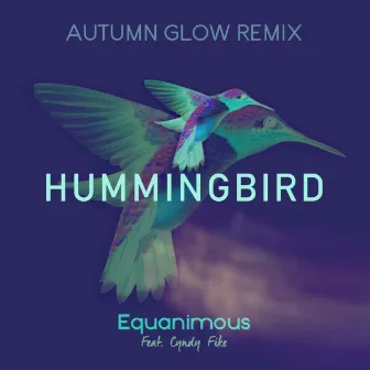 Hummingbird (Autumn Glow Remix) by Autumn Glow