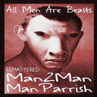 All Men Are Beasts (Remastered) by Man 2 Man