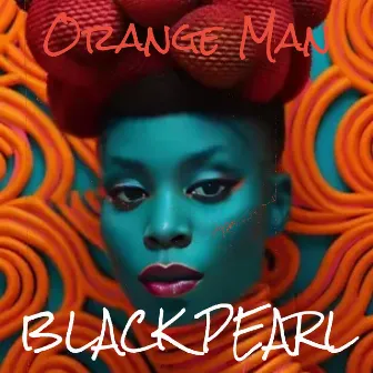 Orange Man by Black Pearl