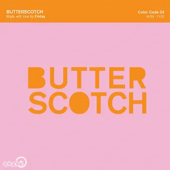 Butter Scotch by Friday