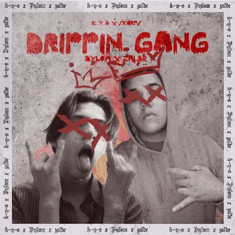 Drippin' Gang by K-Y-O