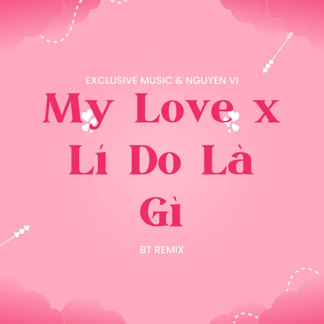 My Love x Lí Do Là Gì (BT Remix)