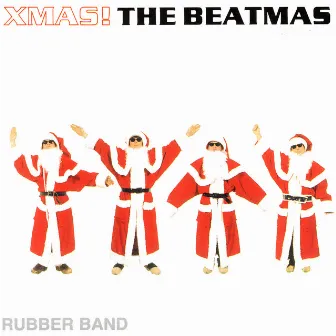 Xmas! The Beatmas by The Rubber Band