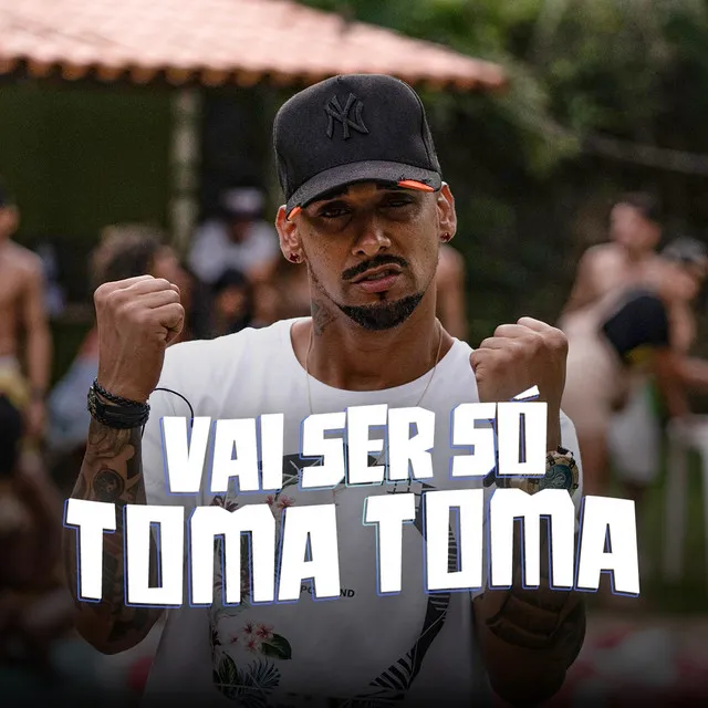 Vai Ser Só Toma Toma