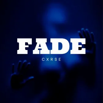 FADE by CXRSE