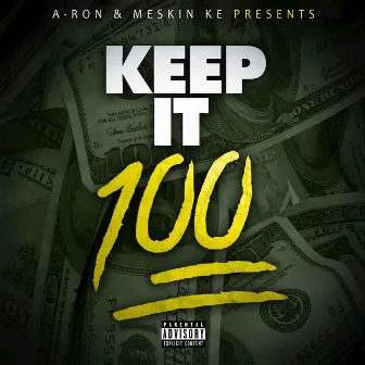 Keep It 100 by A-RON