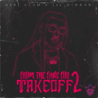 From The Fans For Takeoff 2 by Lil Gengar