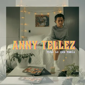 Todo Lo Que Tenía by Anny Tellez