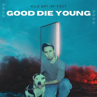 Good Die Young by Kilo Art-of-Fact