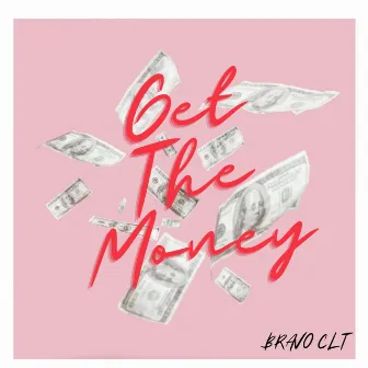 Get The Money by Bravo CLT