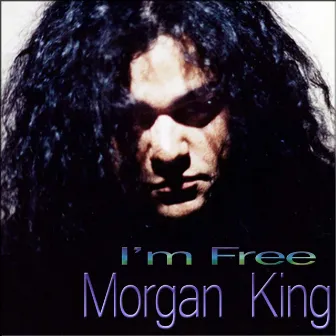 I'm Free (Classic Mixes) by Morgan King