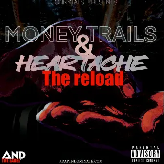 MONEY TRAILS & HEARTACHE THE RELOAD by JONNY TATS