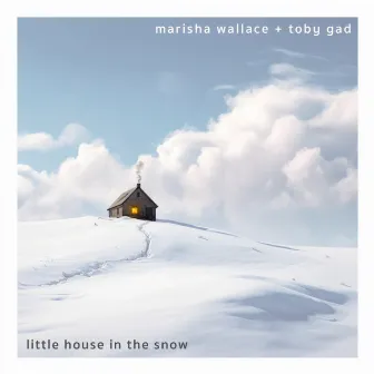 LITTLE HOUSE IN THE SNOW by Marisha Wallace