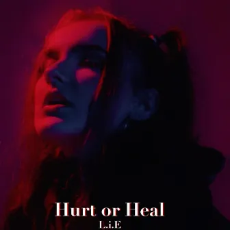 Hurt or Heal by L.i.E