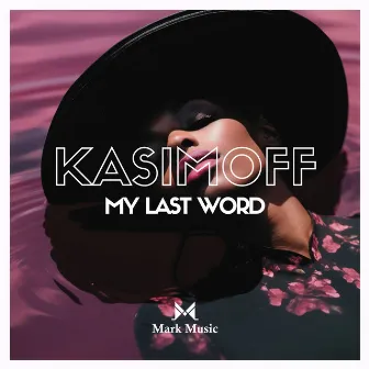 My Last Word by KASIMOFF