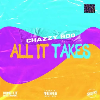 All It Takes by Chazzy Boo