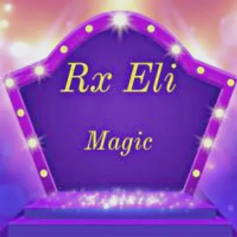 Magic by Rx Eli