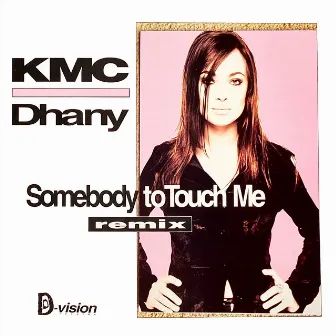 Somebody to Touch Me (Remix) by KMC