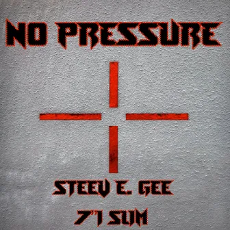 No Pressure by Steev E. Gee