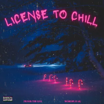 License to Chill by Wordplay 187