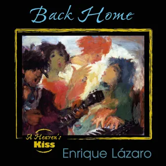 Back Home by Enrique Lázaro's A Heaven's Kiss Band