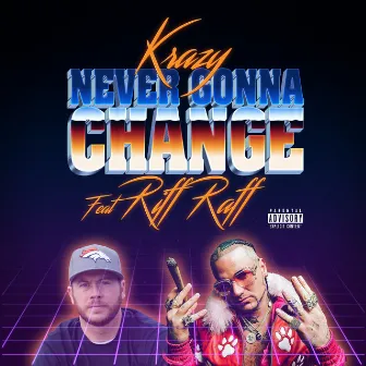 Never Gonna Change by Krazy