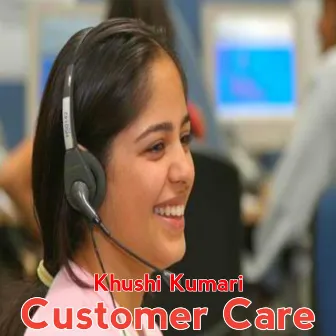 Customer Care by Khushi Kumari