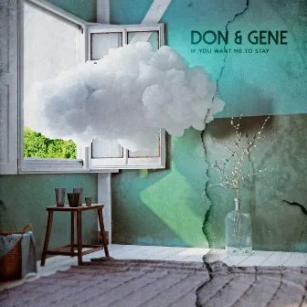 If You Want Me to Stay by Don & Gene