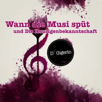 Wann die Musi spüt / Die Heurigenbekanntschaft by D ` ' Gigerln