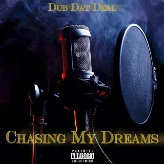 Chasing My Dreams by Dub Dat Deal