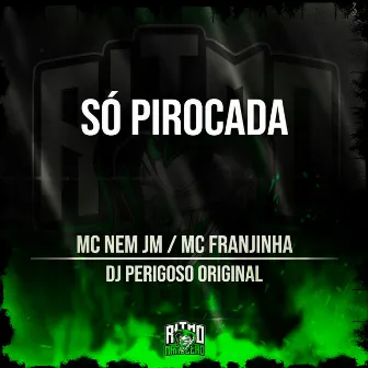 Só Pirocada by Mc Franjinha