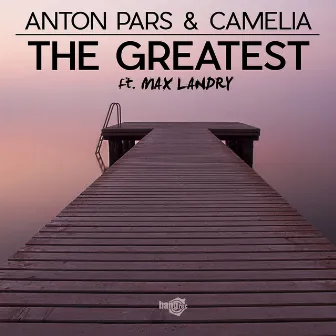 The Greatest (feat.Max Landry) by Anton Pars