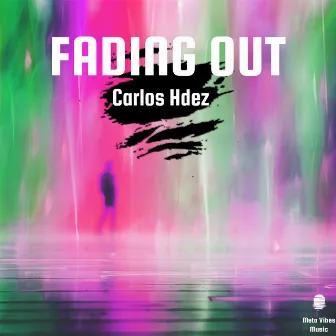 Fading Out by Carlos Hdez