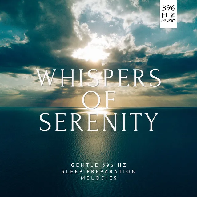 Whispers of Serenity: Gentle 396 Hz Sleep Preparation Melodies