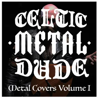 Metal Covers Volume I by Celtic Metal Dude