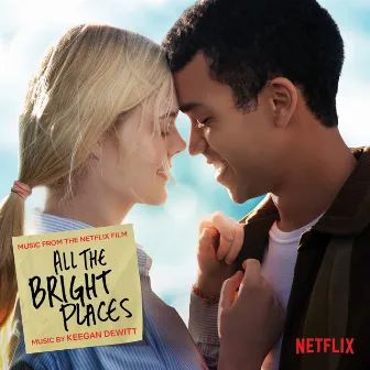 All The Bright Places (Music from the Netflix Film) by Keegan DeWitt