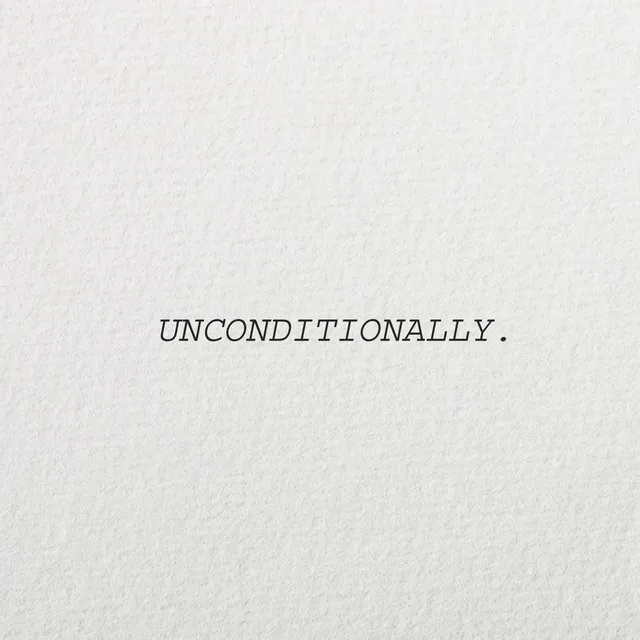 Unconditionally