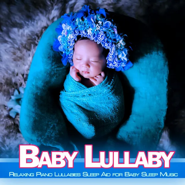 Baby Lullaby: Relaxing Piano Lullabies Sleep Aid for Baby Sleep Music