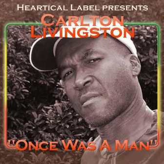 Once Was a Man by Carlton Livingston