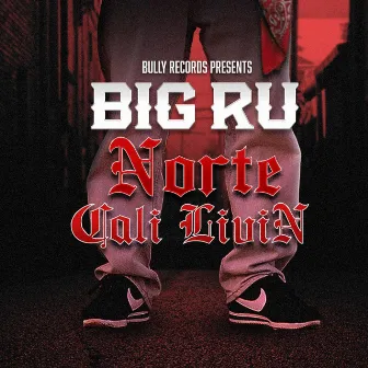 Norte Cali Livin by Big Ru