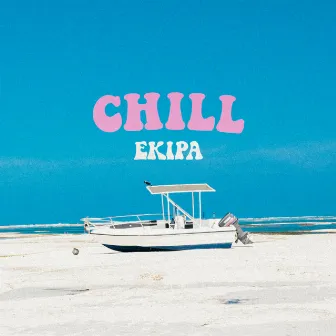 Chill by Ekipa