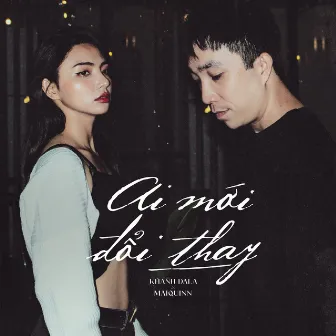 Ai Mới Đổi Thay by Khánh ĐaLa