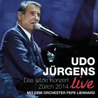 Das letzte Konzert - Zürich 2014 (Live) by Udo Jürgens