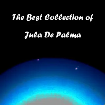 The Best Collection of Jula De Palma by Jula De Palma