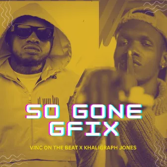 So Gone Gfix by Vinc On The Beat