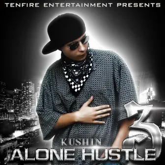 Alone Hustle 3 by Kushin