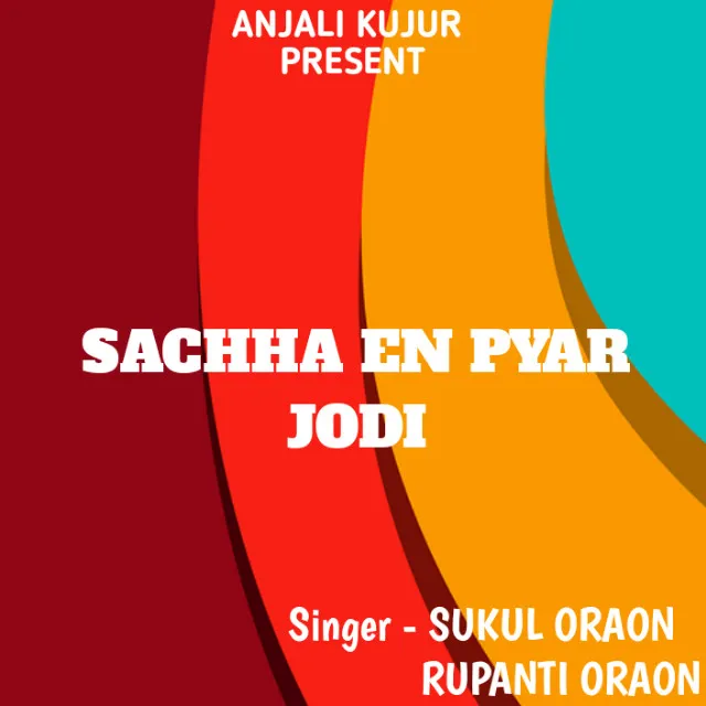 Sachha En Pyar Jodi ( Kurukh Song )