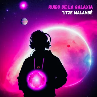 Ruido de la Galaxia by Filosoflow