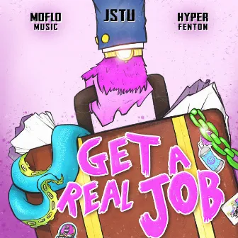 Get a Real Job by JStu