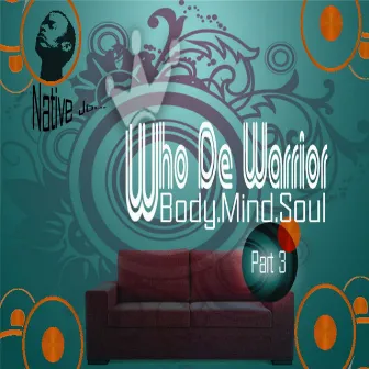 Body.Mind.Soul EP, Pt. 3 (Native Journey) by Who De Warrior